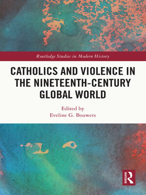 cover image of Catholics and Violence in the Nineteenth-Century Global World